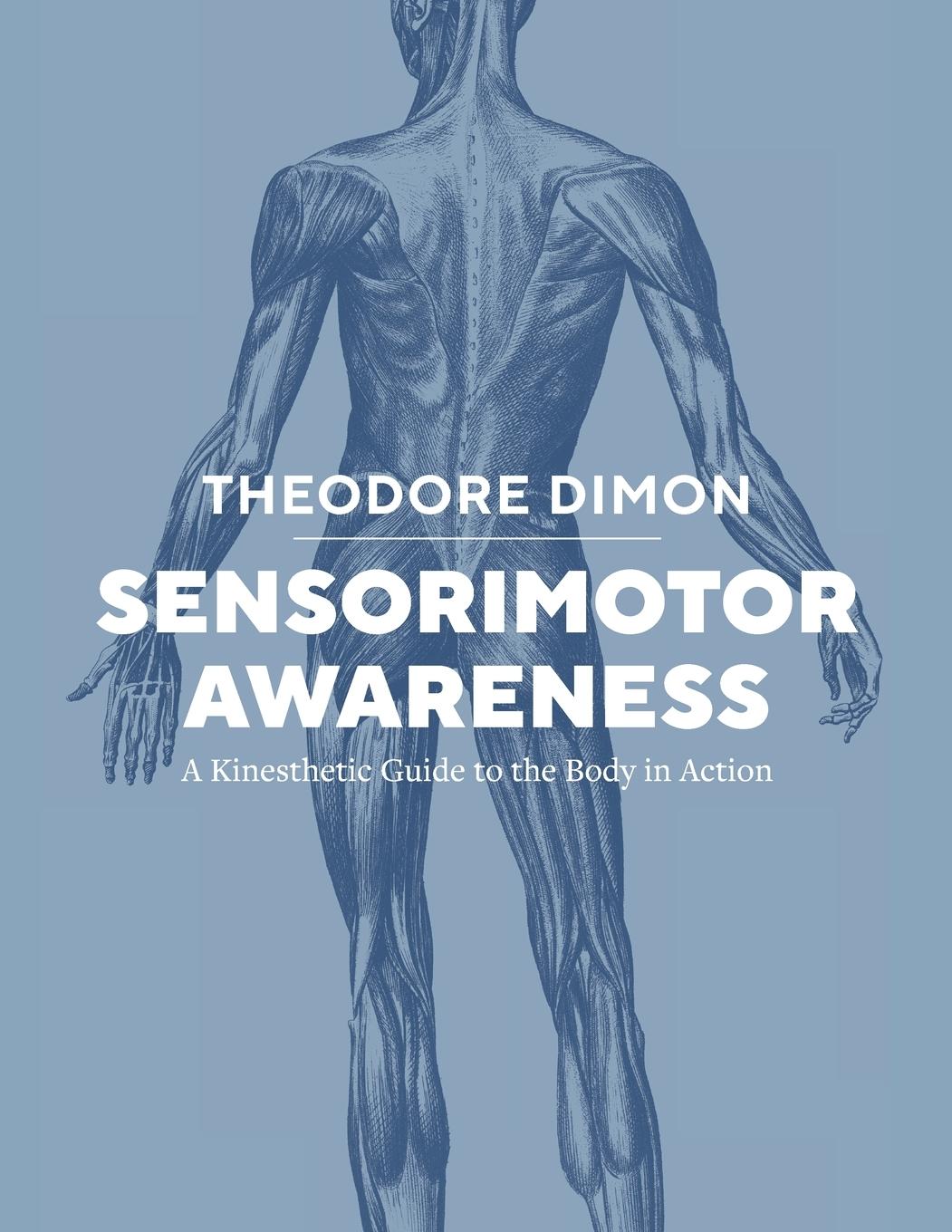 Cover: 9798991948906 | Sensorimotor Awareness | A Kinesthetic Guide to the Body in Action