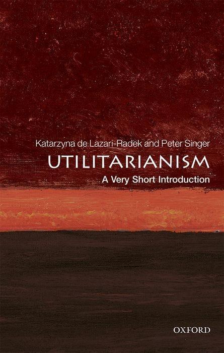 Cover: 9780198728795 | Utilitarianism: A Very Short Introduction | Lazari-Radek (u. a.)