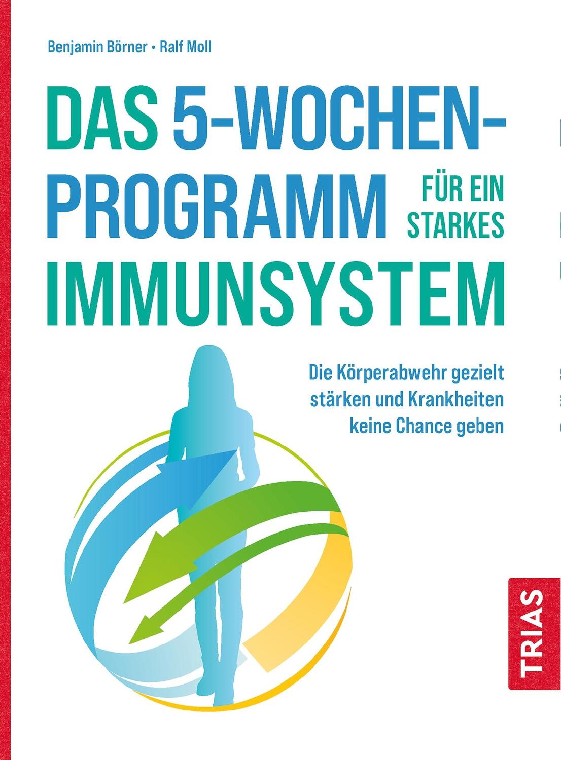 Cover: 9783432113630 | Das 5-Wochen-Programm für ein starkes Immunsystem | Börner (u. a.)