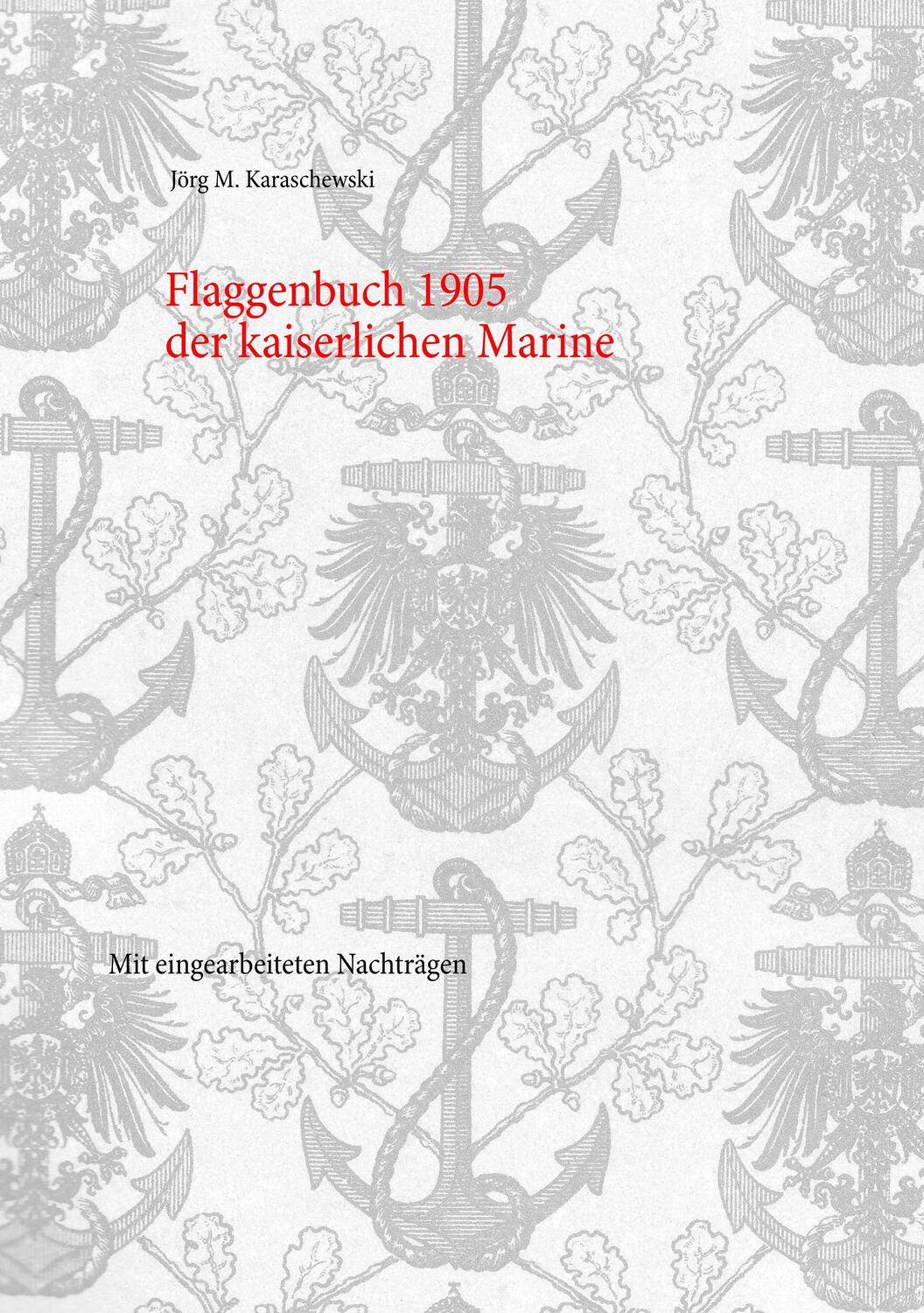 Cover: 9783746032160 | Flaggenbuch 1905 der kaiserlichen Marine | Jörg M. Karaschewski | Buch