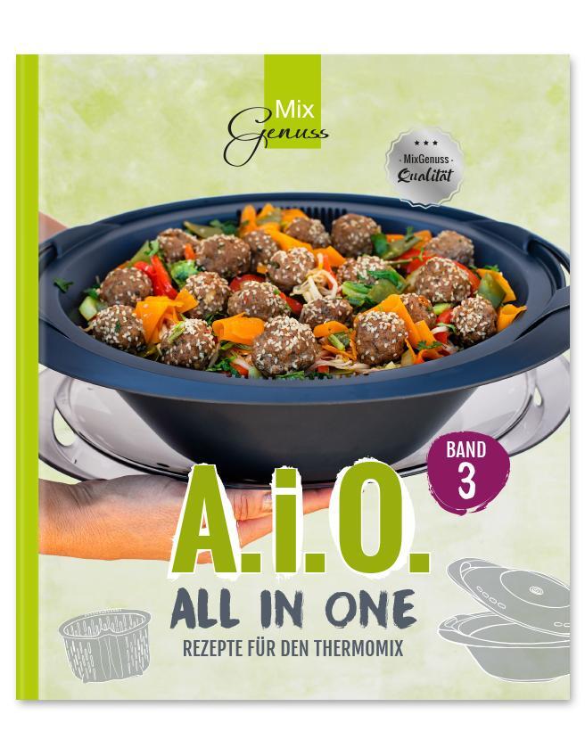Cover: 9783961810284 | A. i. O. - ALL IN ONE Band 3 | Rezepte für den Thermomix® | Wild