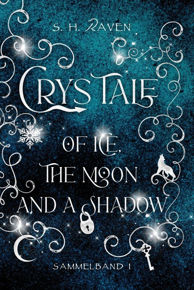 Cover: 9783754647158 | Crys Tale of Ice, the Moon and a Shadow | Sammelband 1 | S. H. Raven