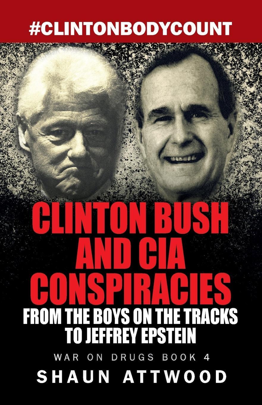 Cover: 9781912885060 | Clinton Bush and CIA Conspiracies | Shaun Attwood | Taschenbuch | 2019