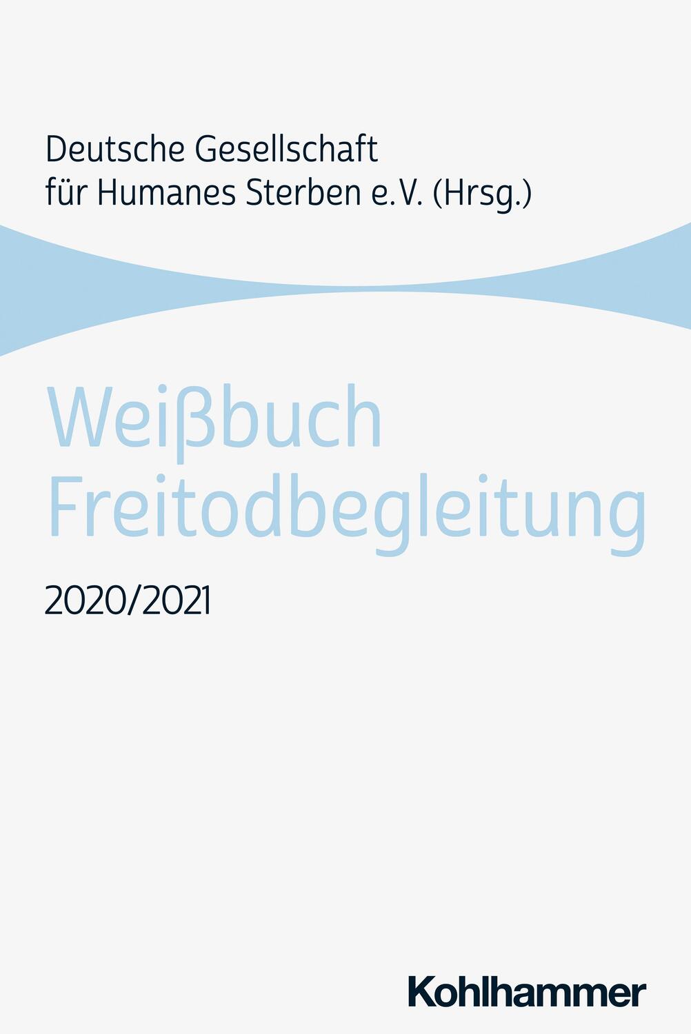 Cover: 9783170424364 | Weißbuch Freitodbegleitung | 2020/2021 | Taschenbuch | Deutsch | 2022