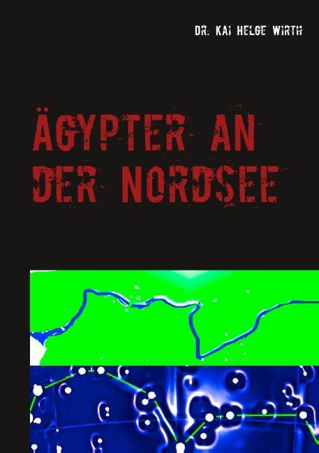Cover: 9783748120261 | Ägypter an der Nordsee | oder das Eridanosrätsel | Kai Helge Wirth