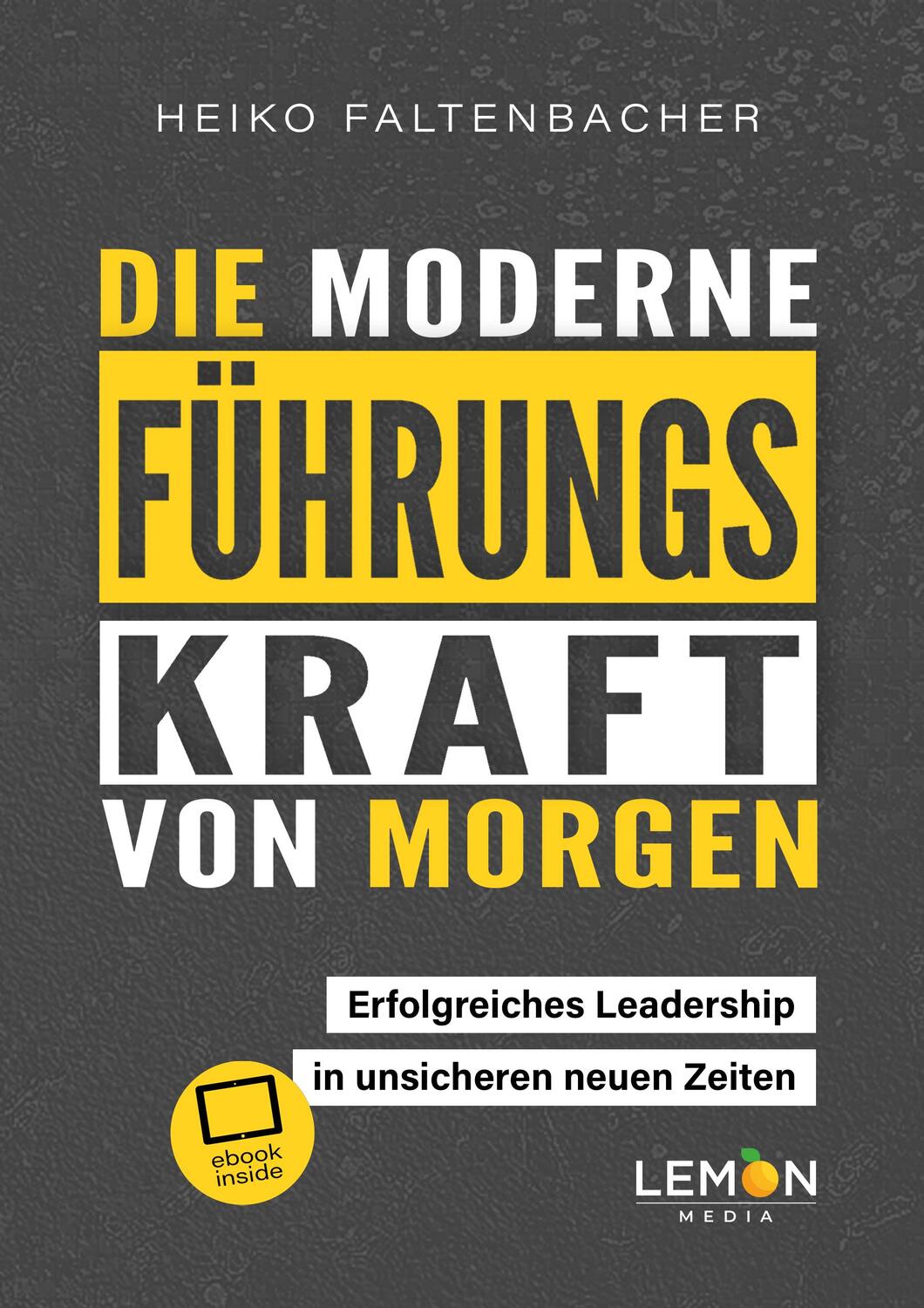 Cover: 9783966456159 | Die moderne Führungskraft von morgen | Heiko Faltenbacher | Buch