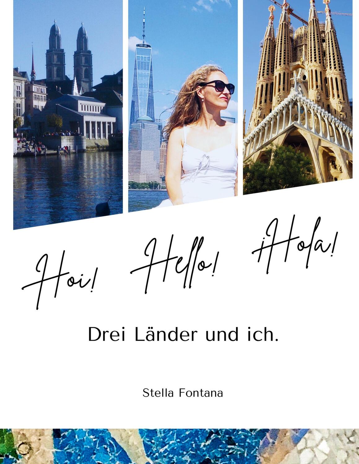 Cover: 9783759707291 | Hoi, Hello, Hola | Drei Länder und ich. | Stella Fontana | Buch | 2024