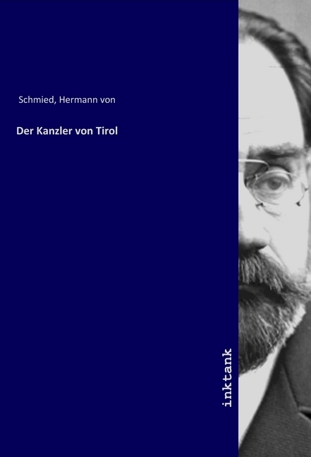 Cover: 9783747782750 | Der Kanzler von Tirol | Hermann von Schmid | Taschenbuch | Deutsch