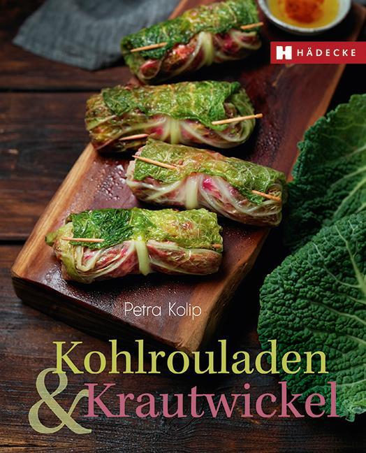 Cover: 9783775007788 | Kohlrouladen und Krautwickel | Petra Kolip | Buch | Deutsch | 2018