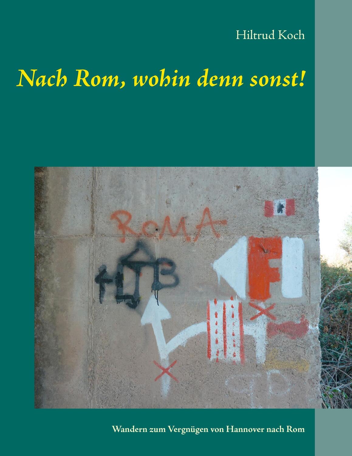 Cover: 9783738600681 | Nach Rom, wohin denn sonst! | Hiltrud Koch | Taschenbuch | Paperback