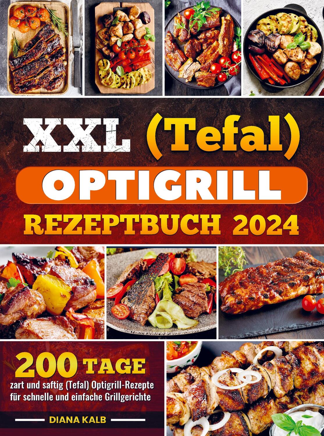 Cover: 9789403722719 | XXL (Tefal) optigrill Rezeptbuch 2024 | Diana Kalb | Taschenbuch