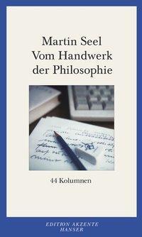 Cover: 9783446200661 | Vom Handwerk der Philosophie | 44 Kolumnen | Martin Seel | Taschenbuch