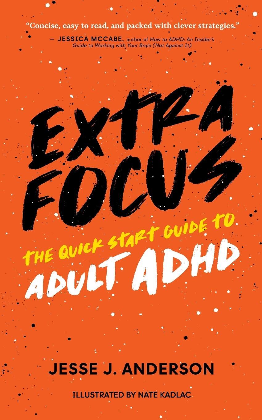 Cover: 9798988644200 | Extra Focus | The Quick Start Guide to Adult ADHD | Jesse J. Anderson