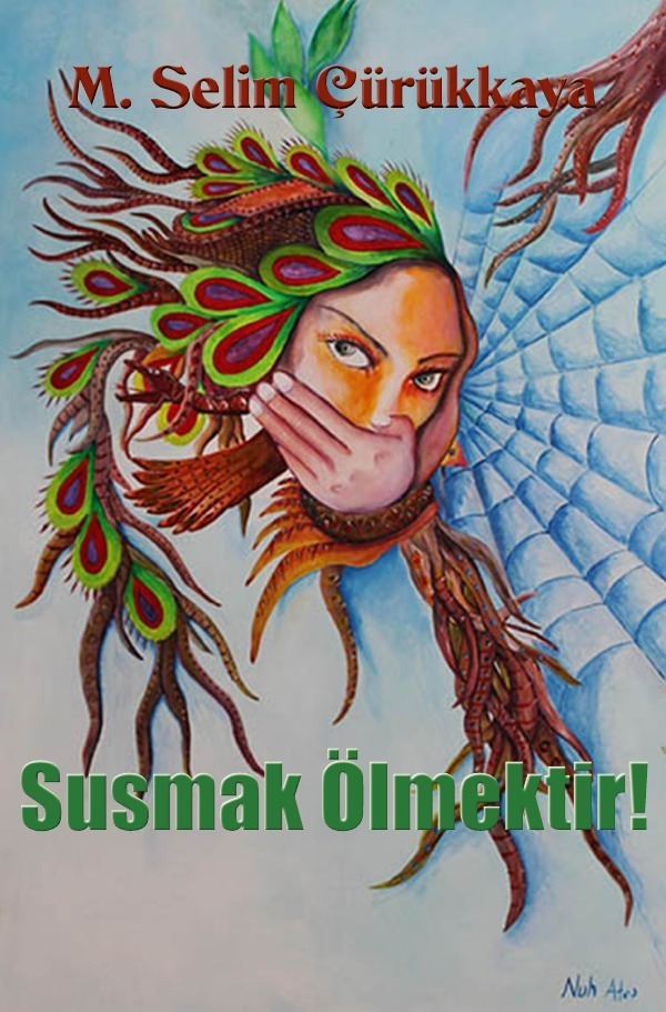 Cover: 9783741833724 | Susmak Ölmektir! | Selim Cürükkaya | Taschenbuch | 428 S. | Türkisch