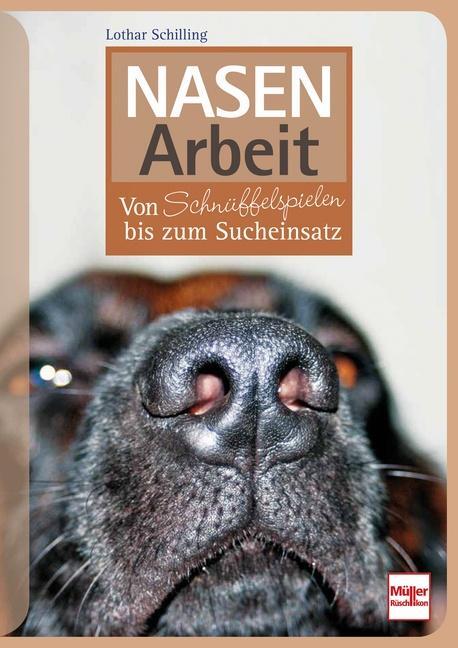 Cover: 9783275020720 | Nasenarbeit | Von Schnüffelspielen bis zum Sucheinsatz | Schilling