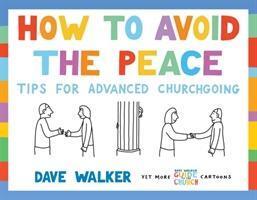 Cover: 9781786220264 | How to Avoid the Peace | Tips for advanced churchgoing | Dave Walker