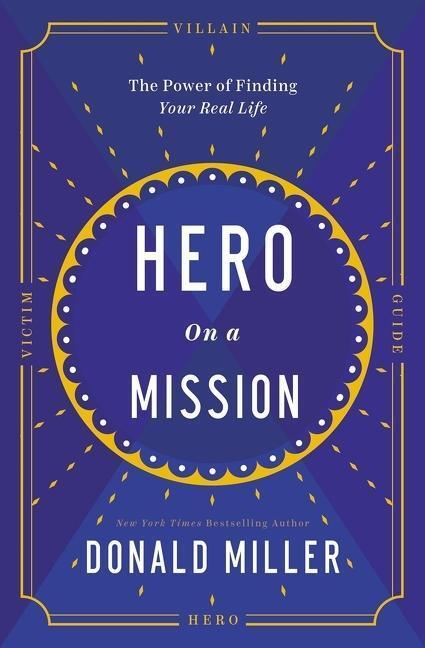 Cover: 9781400232048 | Hero on a Mission | The Path to a Meaningful Life | Donald Miller