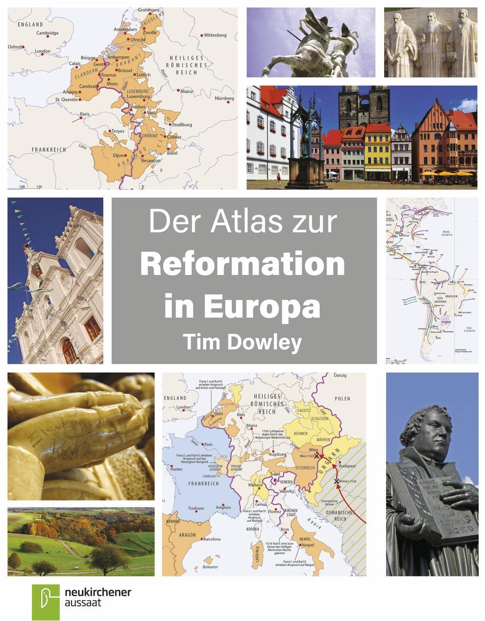 Der Atlas zur Reformation in Europa - Dowley, Tim