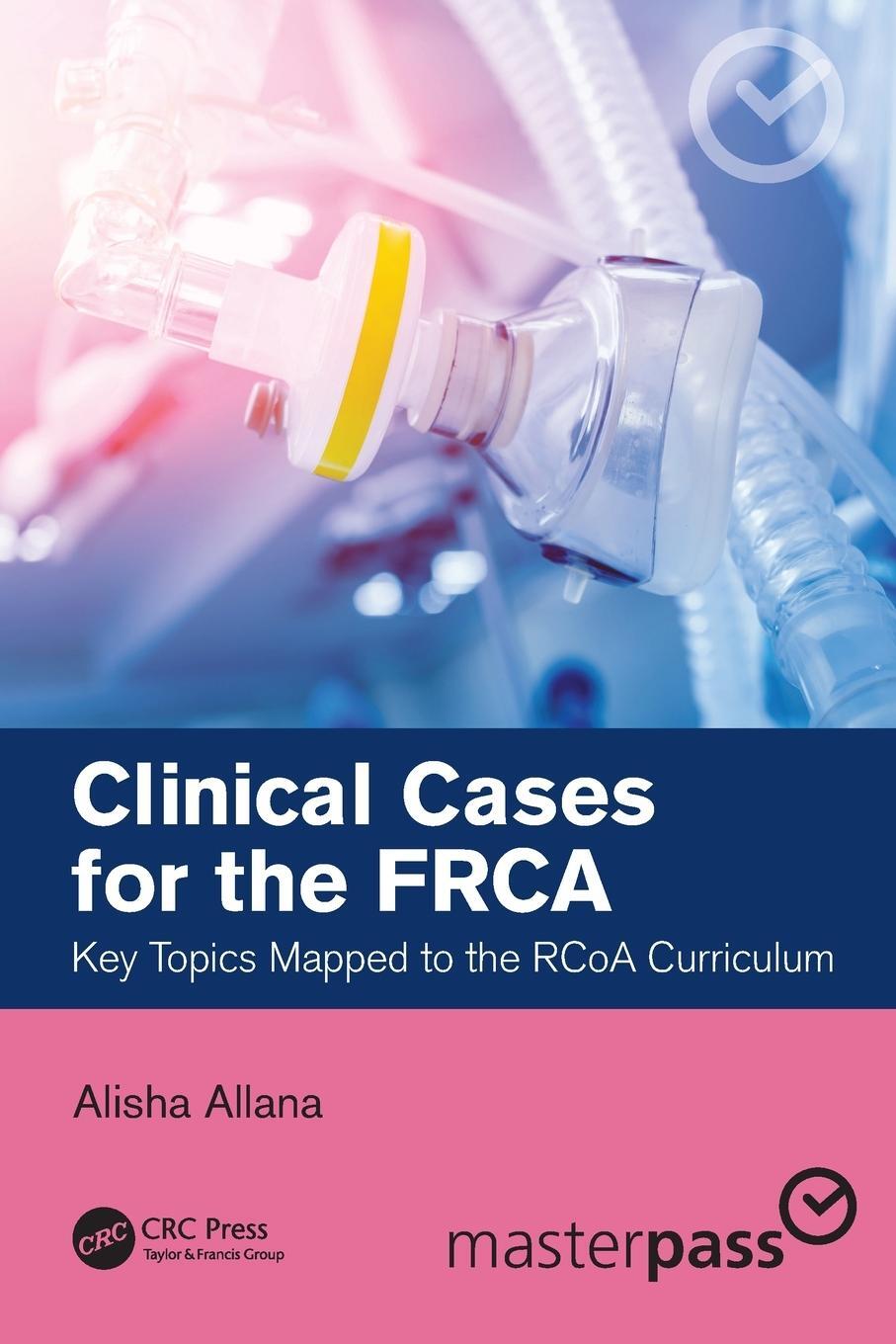 Cover: 9780367698034 | Clinical Cases for the FRCA | Key Topics Mapped to the RCoA Curriculum