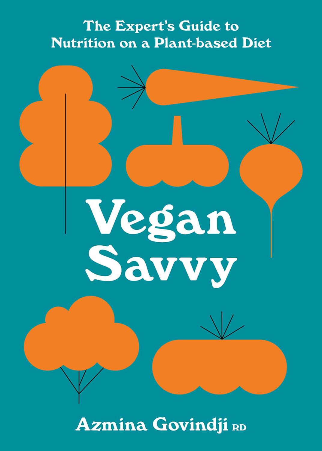 Cover: 9781911663416 | Vegan Savvy | The Expert's Guide to Nutrition on a Plant-Based Diet