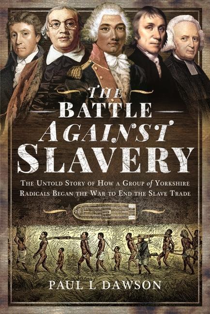 Cover: 9781399018487 | The Battle Against Slavery: The Untold Story of How a Group of...
