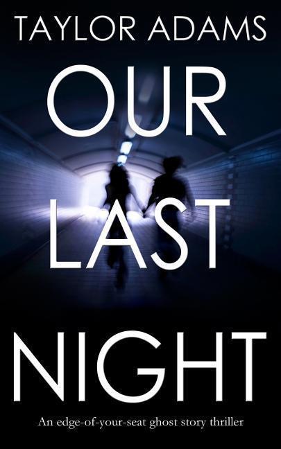 Cover: 9781911021353 | OUR LAST NIGHT an edge-of-your-seat ghost story thriller | Adams