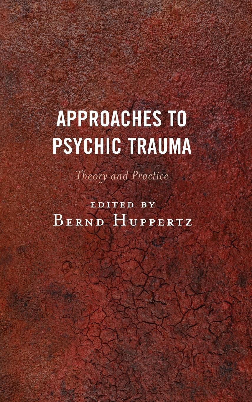 Cover: 9781442258143 | Approaches to Psychic Trauma | Theory and Practice | Bernd Huppertz