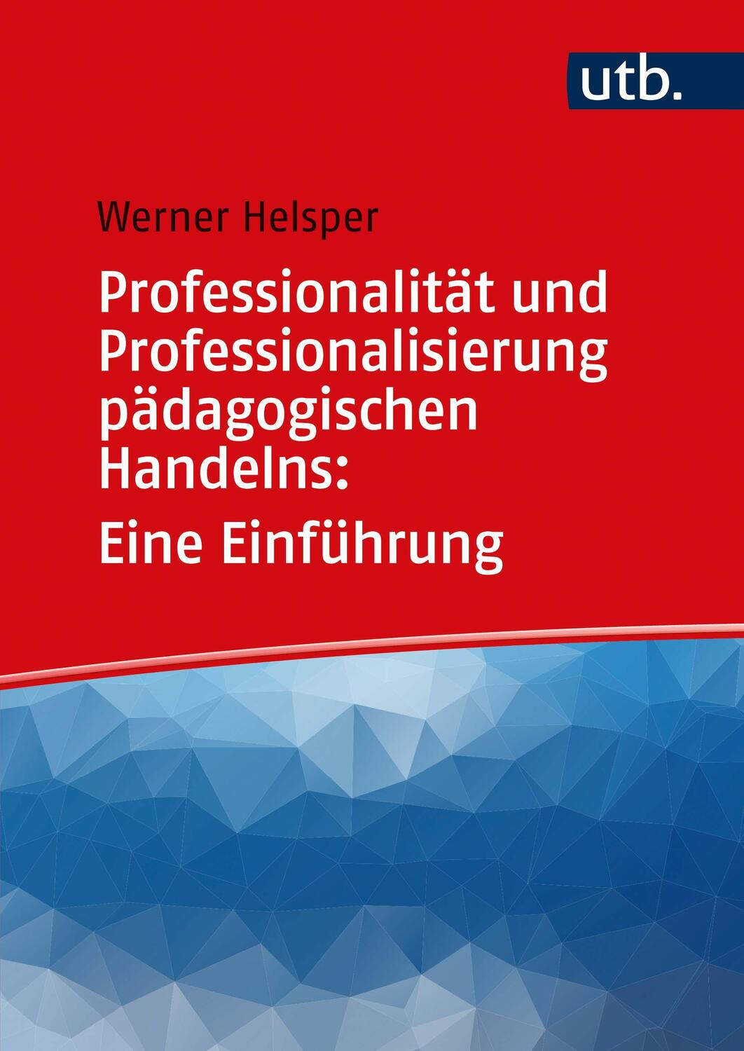 Cover: 9783825254605 | Professionalität und Professionalisierung pädagogischen Handelns:...