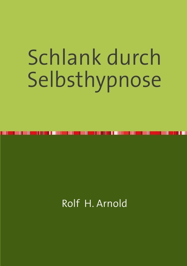 Cover: 9783737586450 | Schlank durch Selbsthypnose | Rolf H. Arnold | Taschenbuch | 44 S.
