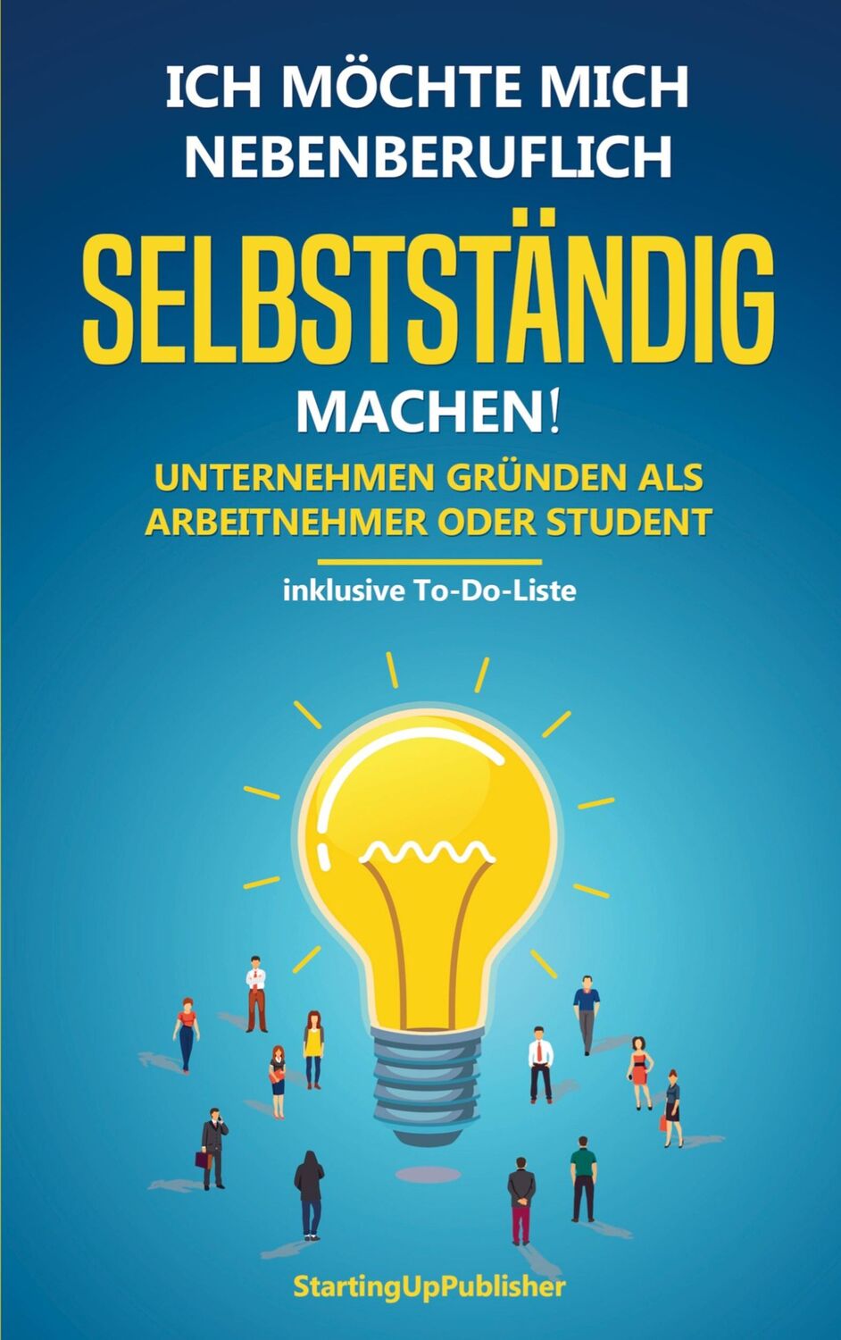 Cover: 9789403653310 | Ich möchte mich nebenberuflich selbstständig machen! Unternehmen...