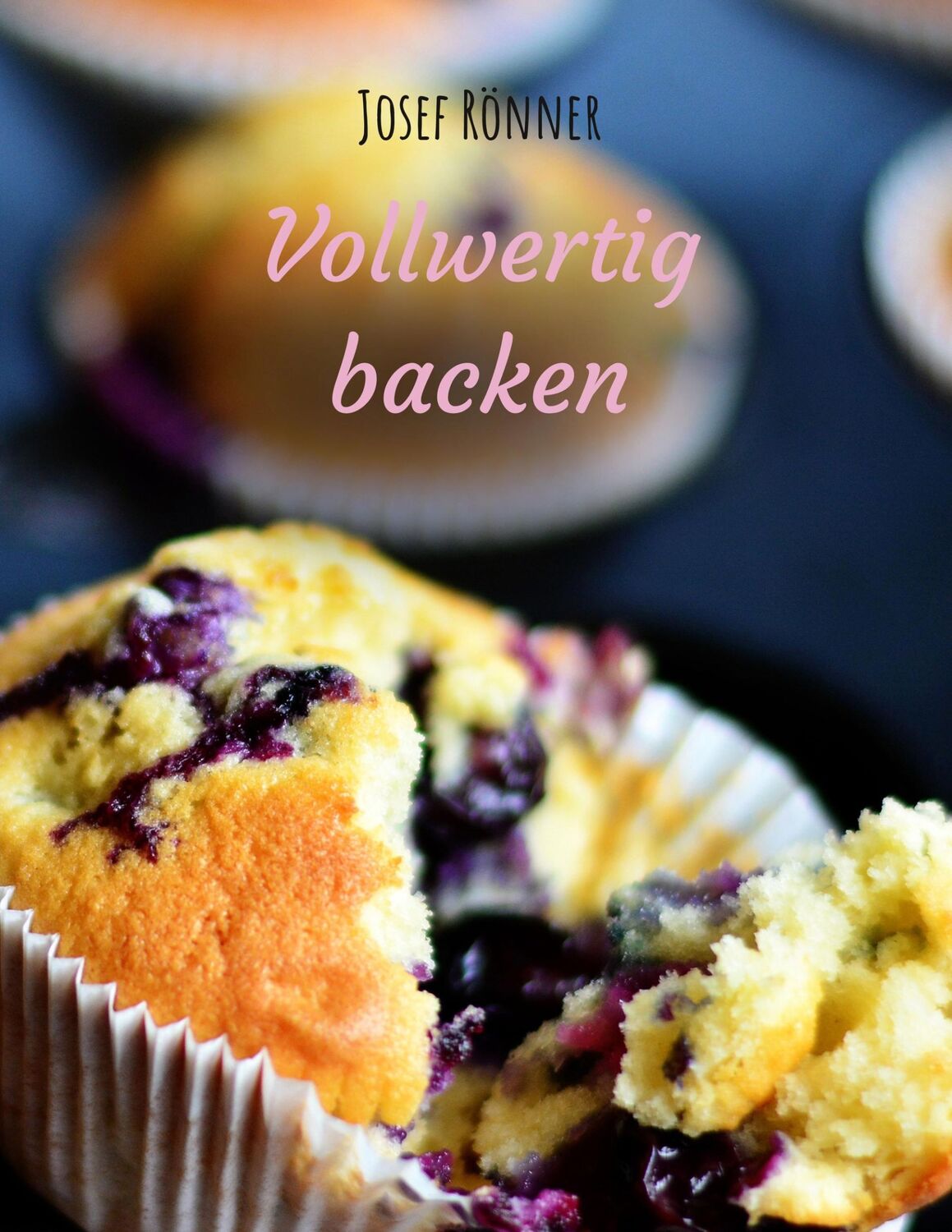 Cover: 9783750415331 | Vollwertig backen | Josef Rönner | Taschenbuch | Paperback | 112 S.