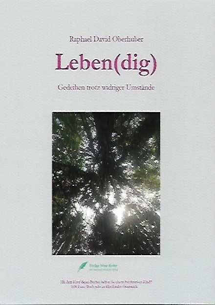 Cover: 9783903250116 | Leben(dig) | Gedeihen trotz widriger Umstände | Raphael D. Oberhuber