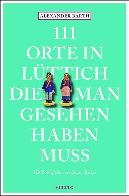 Cover: 9783954519255 | 111 Orte in Lüttich, die man gesehen haben muss | Alexander Barth