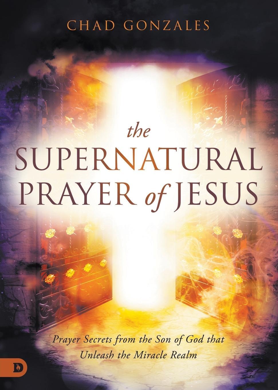 Cover: 9780768463804 | The Supernatural Prayer of Jesus | Chad Gonzales | Taschenbuch | 2023
