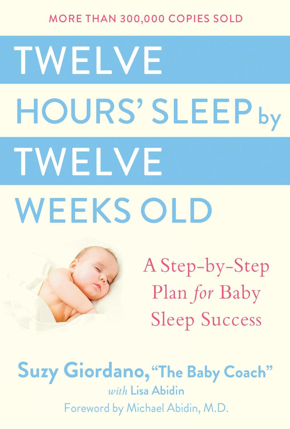 Cover: 9780525949596 | Twelve Hours' Sleep by Twelve Weeks Old: A Step-By-Step Plan for...