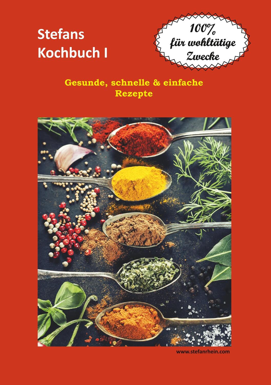 Cover: 9783750452701 | Stefans Kochbuch I | Gesunde, schnelle & einfache Rezepte | Rhein