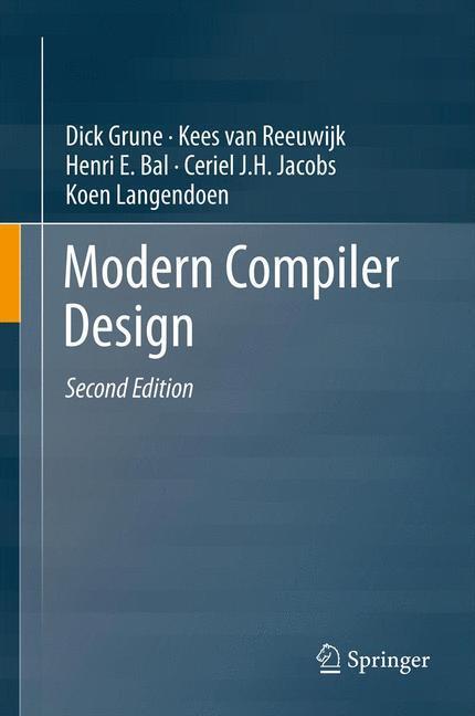 Cover: 9781461446989 | Modern Compiler Design | Dick Grune (u. a.) | Buch | Englisch | 2012
