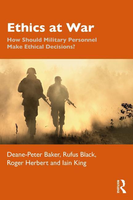 Cover: 9781032321202 | Ethics at War | How Should Military Personnel Make Ethical Decisions?