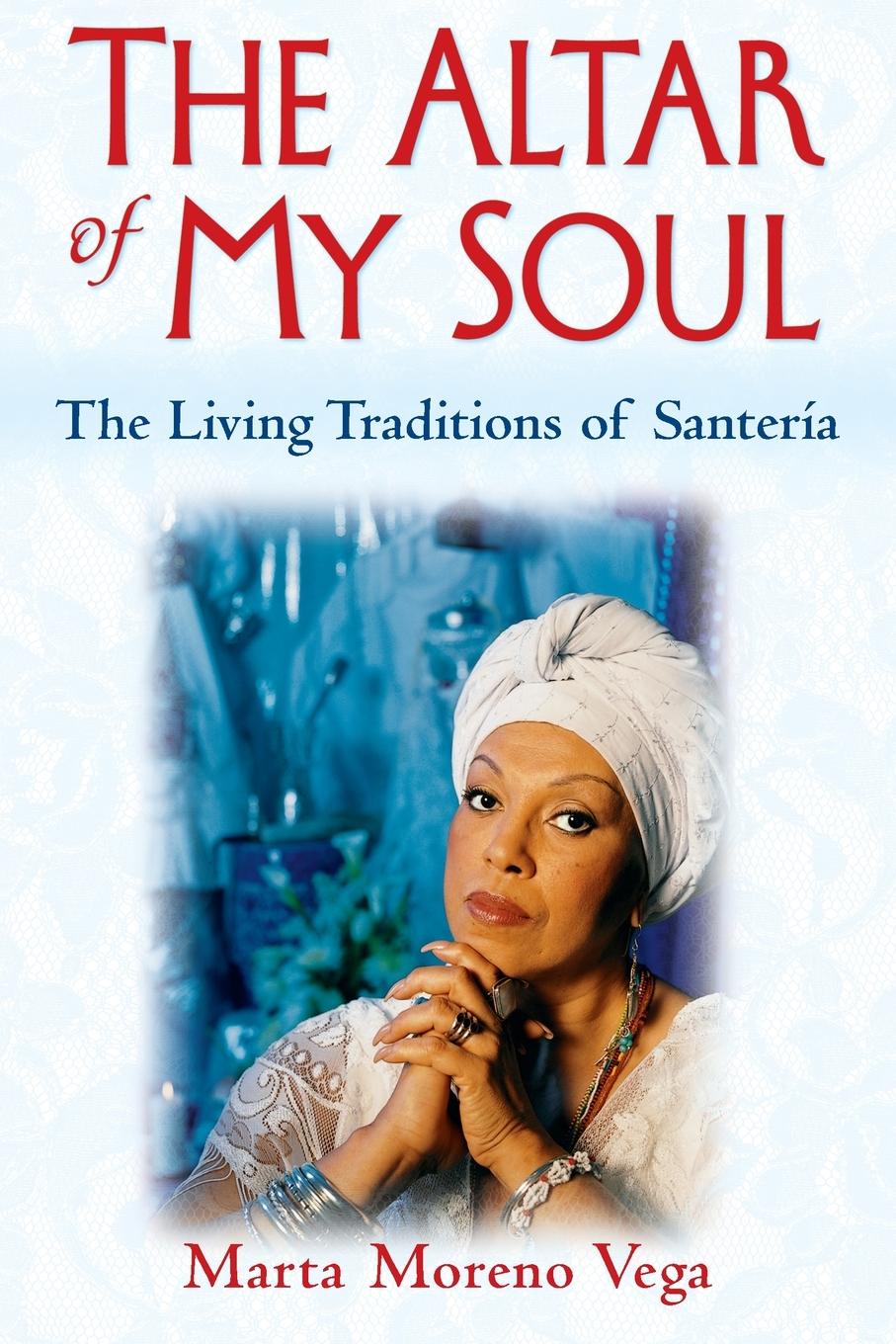 Cover: 9780345421555 | The Altar of My Soul | The Living Traditions of Santeria | Vega | Buch