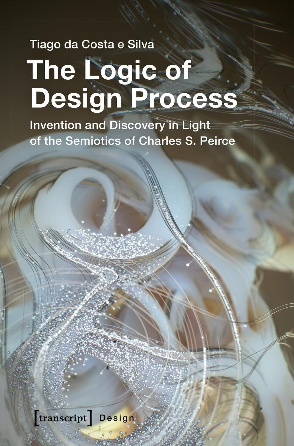 Cover: 9783837643770 | The Logic of Design Process | Tiago da Costa e Silva | Taschenbuch