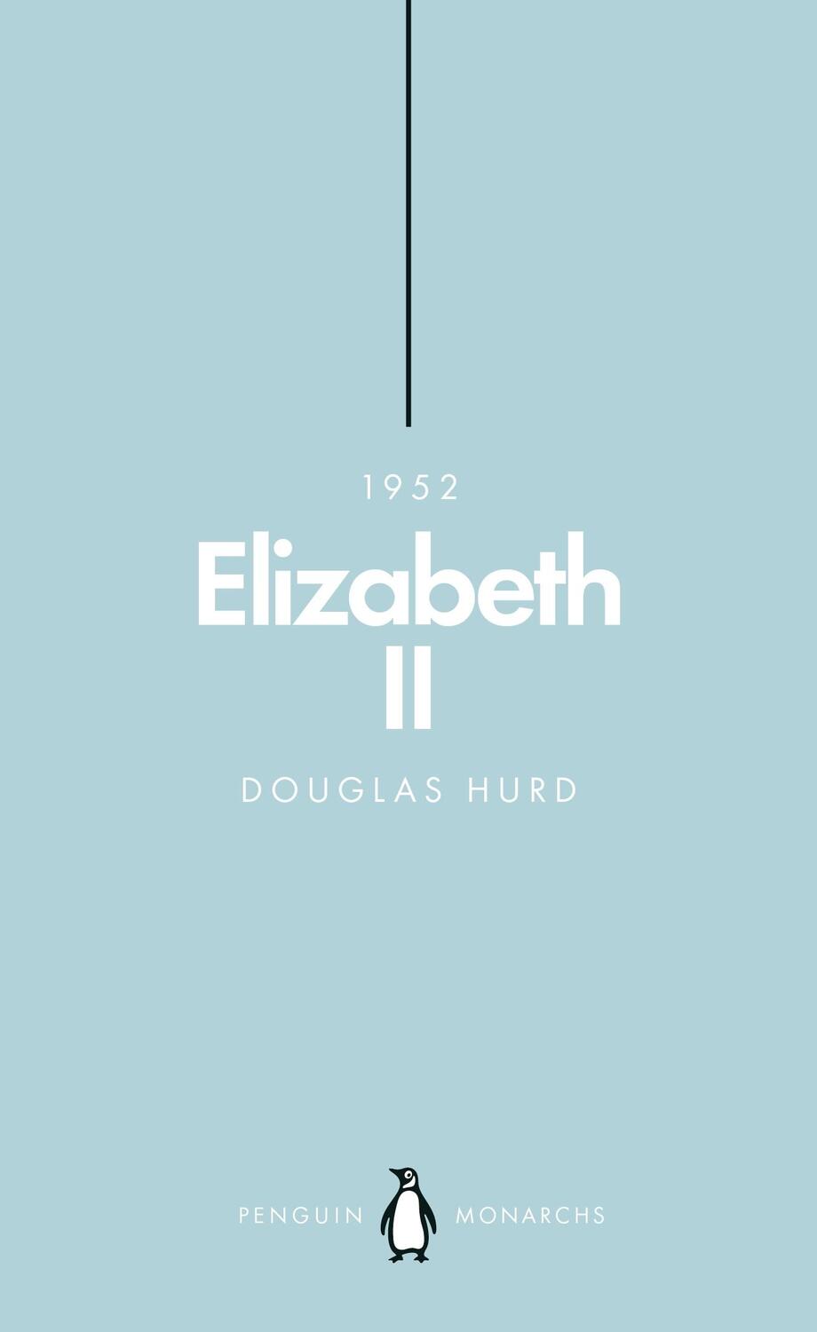 Cover: 9780141987446 | Elizabeth II (Penguin Monarchs): The Steadfast | Douglas Hurd | Buch