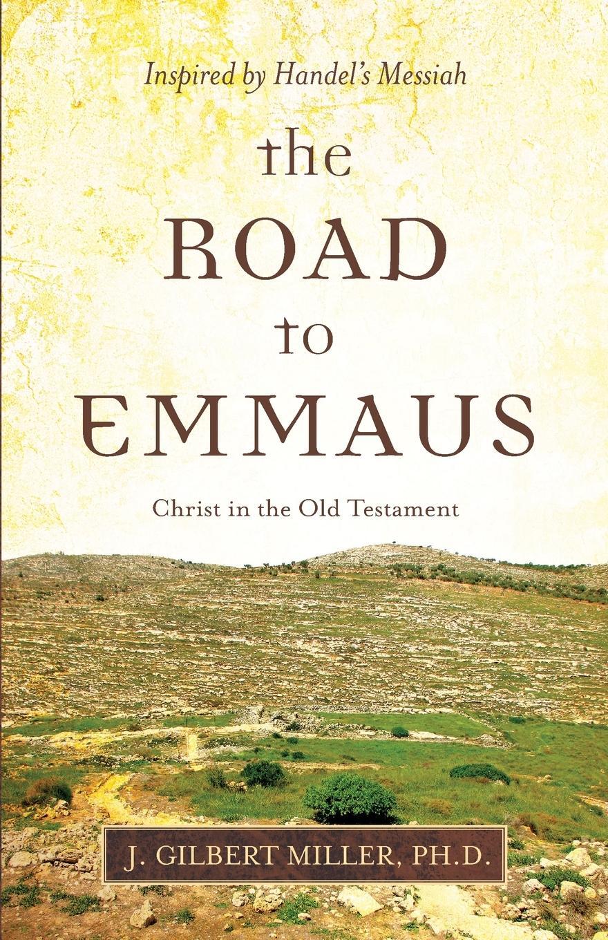 Cover: 9781949021660 | The Road to Emmaus | J. Gilbert Miller | Taschenbuch | Paperback
