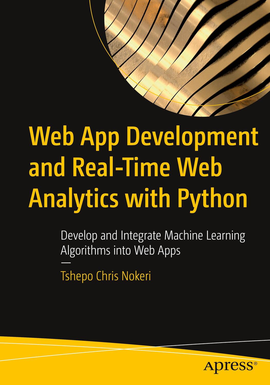 Cover: 9781484277829 | Web App Development and Real-Time Web Analytics with Python | Nokeri