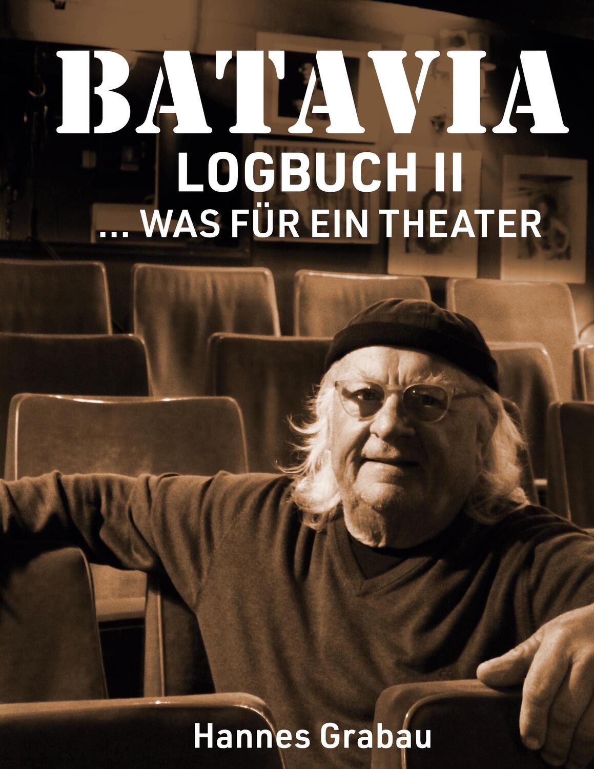 Cover: 9783755743729 | Batavia. Logbuch II | ... was für ein Theater | Hannes Grabau | Buch