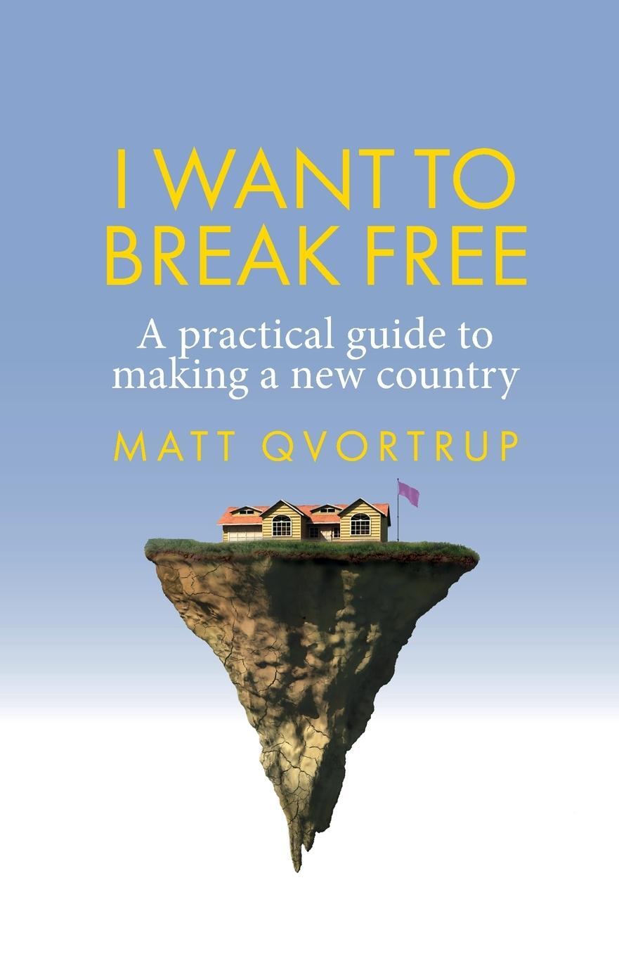 Cover: 9781526166050 | I Want to Break Free | A Practical Guide to Making a New Country
