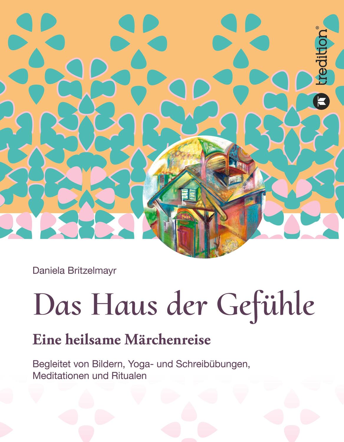 Cover: 9783347459922 | Das Haus der Gefühle | Daniela Britzelmayr | Buch | 80 S. | Deutsch