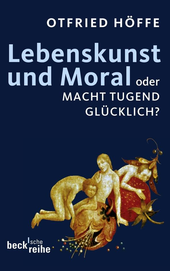 Cover: 9783406592492 | Lebenskunst und Moral | oder Macht Tugend glücklich? | Otfried Höffe