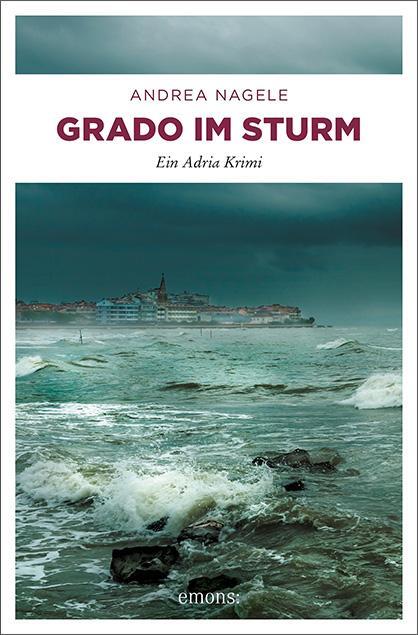 Cover: 9783740805234 | Grado im Sturm | Ein Adria Krimi | Andrea Nagele | Taschenbuch | 2019