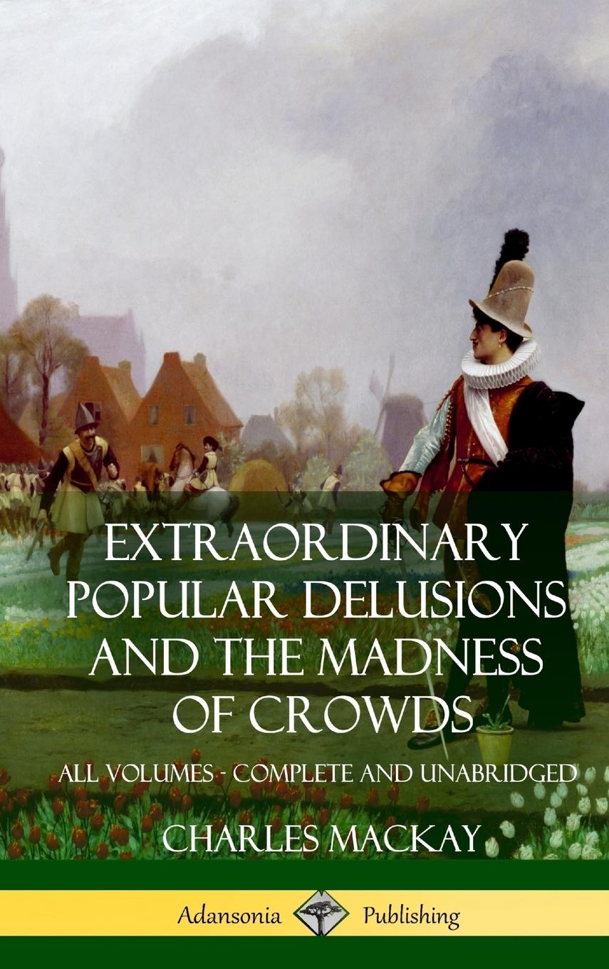 Cover: 9781387890392 | Extraordinary Popular Delusions and The Madness of Crowds | Mackay