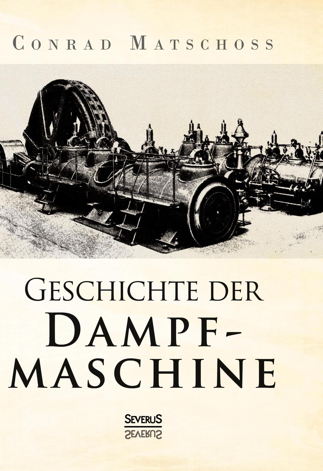 Cover: 9783863477271 | Geschichte der Dampfmaschine | Conrad Matschoss | Buch | 468 S. | 2021